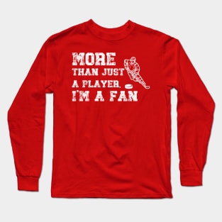 More Than Just A Player I'm A Fan Long Sleeve T-Shirt